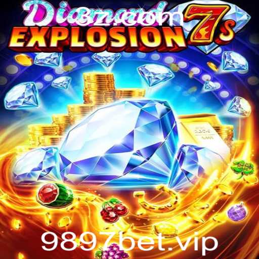 Descubra o Emocionante Mundo de DiamondExplosion7s e Como Maximizar Seus Lucros com '9897 Bet'
